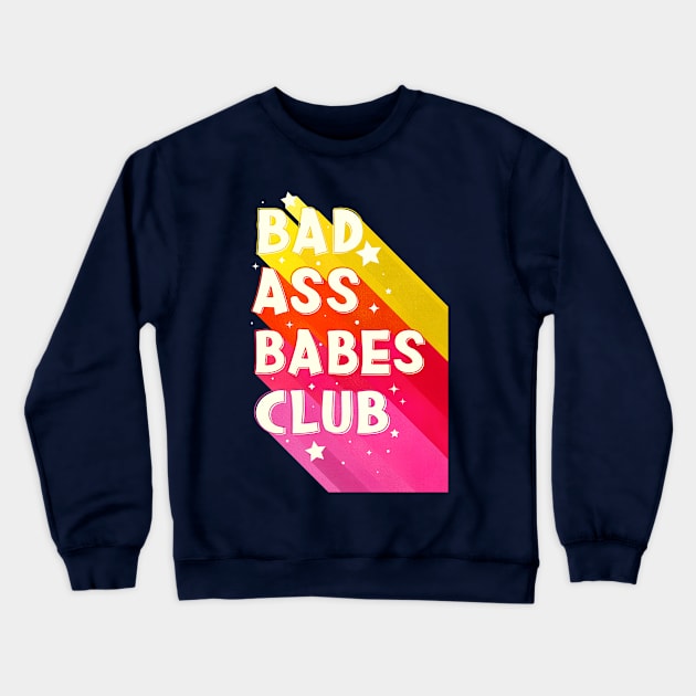 Bad Ass Babes Club Crewneck Sweatshirt by showmemars